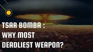 Why TSAR Bomba is The Most Deadliest Weapon I Most Powerful Weapon in The World