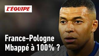 France-Pologne  Mbappé titulaire et à 100% ?