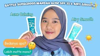 Perbandingan & Battle Sunscreen Wardah Acne Calming SPF 35 dan Airy Smooth SPF 50 di kulit kering
