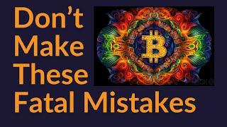 Dont Make These Fatal Mistakes Bitcoin Self-Custody