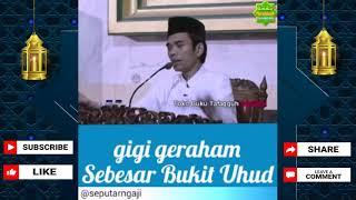 GIGI GERAHAM SEBESAR BUKIT UHUD