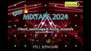 MIXTAPE_KEEP_GLEND_SAMBUAGA X SURYA_MUSTAFA FULL BONGKAR TERBARU 2024‼️