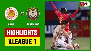 Highlights Công An Hà Nội - Thanh Hóa  Phòng ngự phản công xuất sắctung đòn hồi mã thương cực đau