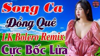 Tốp 30 Bài Ca Nhạc Bolero Đồng Quê Remix ►LK Nhạc Sống Thôn Quê Thư Giãn TOÀN BÀI HAY Phê Sởn Da Gà