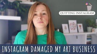 Why I quit Instagram as an artist Instagram damaged my small business Quitting Instagram