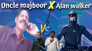 Uncle Majboor X Alan walker - Funny memes Remix - Uncle majboor Funny Remix - BELAL