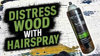 Hairspray Hack Make New Wood Look Old