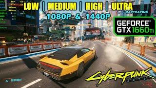 GTX 1660 Ti  Cyberpunk 2077 - 1080p & 1440p - All Settings