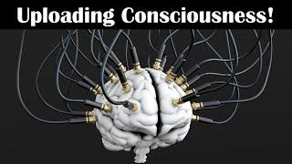 How Close Scientists Are to Uploading Consciousness - The Future of Mind Uploading