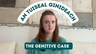 When to use THE GENITIVE CASE in IRISH An Tuiseal Ginideach sa Ghaeilge 