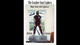 THE LEATHER SEAT CYPHERS - Home Alone with Xxplosives Visualizer