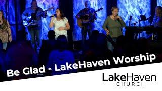 Be Glad - LakeHaven Worship