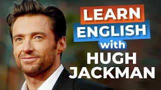 Learn English with HUGH JACKMAN Advanced Lesson