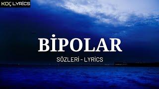 Kurtuluş Kuş & Burak Bulut - Bipolar  Sözleri - Lyrics 