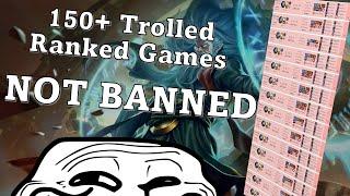 I Trolled 150+ Ranked Games and Didnt Get Banned