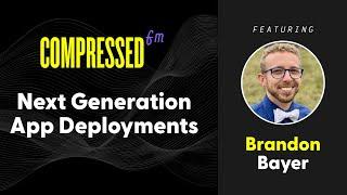 Next Generation App Deployments