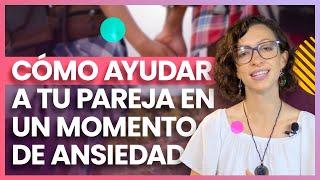 Q&A ¿Cómo ayudar a tu pareja en un momento de ansiedad? - Ana Isabel Marín