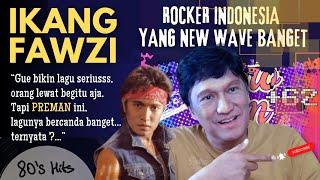 IKANG FAWZI ROCKER INDONESIA YG NEW WAVE BANGET ...PREMAN  lagunya bercanda banget. Tp ternyata?