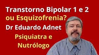 BIPOLARIDADE ou ESQUIZOFRENIA? CONFUSÕES DIAGNÓSTICAS DR EDUARDO ADNET  PSIQUIATRA