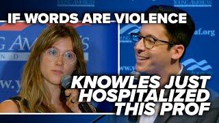 HOPE SHES WRONG If words are violence Knowles just hospitalized this prof