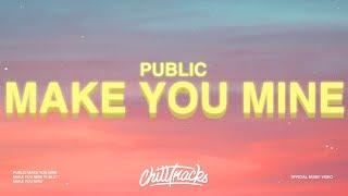 PUBLIC - Make You Mine Lyrics Put your hand in mine