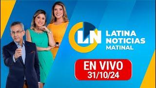 LATINA EN VIVO EDICIÓN MATINAL - JUEVES 31 DE OCTUBRE DE 2024