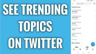 How To See Trending Topics On Twitter App