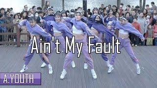A.YOUTH 버스킹  Aint My Fault - Zara Larsson  Choreography by Luna Hyun  Filmed & Edited by lEtudel