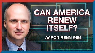 #489  Aaron Renn How a Declining American Can Get Back on Track and Renew Itself - The Realignment