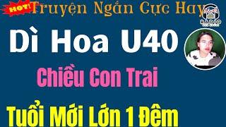 Truyện Đáng Nghe Nhất - Người Dì Hoa U40 -  Đọc Truyện Đêm Khuya Việt Nam Ngủ Ngon