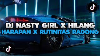 DJ CAMPURAN TIKTOK TERBARU 2024  DJ NASTY GIRL X HILANG HARAPAN X RUTINITAS RADONG