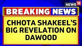 Dawood Ibrahim Death News  Dawood Ibrahim Is Alive Chhota Shakeel Revelation  News18 Breaking