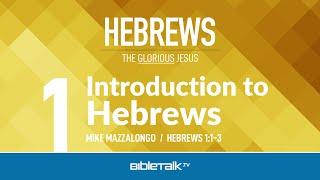 Hebrews Bible Study – Mike Mazzalongo  BibleTalk.tv