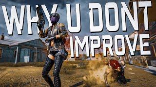 THE REASON YOU DONT IMPROVE AT PUBG