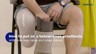 How to put on a below knee prosthesis with one-way valve and knee sleeve?  Ottobock