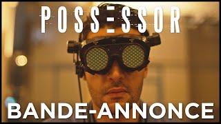 POSSESSOR - Bande-annonce officielle VOST