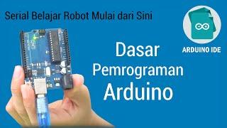 Belajar Robot Mulai dari Sini #2 Dasar Pemrograman Arduino