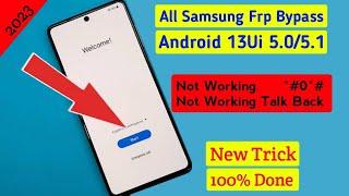 Samsung Android 13 Ui 5.0 5.1 Frp Bypass  All Samsung Not Working Talk Back *#0*#  New Track 2023