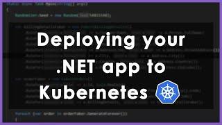 How to deploy .NET apps to Kubernetes