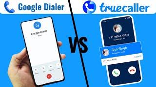 Google Dialer VS Truecaller