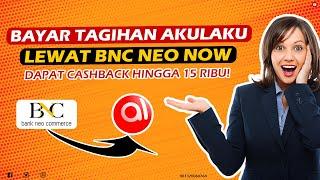 Cara Praktis Bayar Tagihan Akulaku Lewat BNC Neo Plus  Dapatkan Cashback Hingga 15 rb