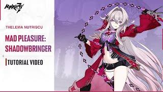  Mad Pleasure Shadowbringer Tutorial Video  — Honkai Impact 3rd