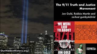 The 911 Truth Movement w 911 Activist Jon Gold and Robbie Martin of Media Roots Radio 2022