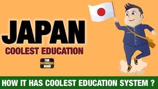 How Japan Has Developed The Coolest Education System ?