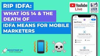 RIP IDFA How to navigate a post-IDFA world with iOS 14