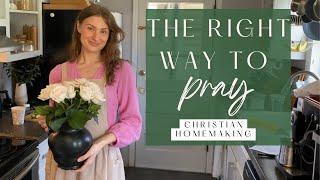 The BEAUTY and SIMPLICITY Of Praying The Right Way  Biblical Traditional Christian Homemaking