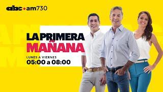 La Primera Mañana - Programa Lunes 5 de agosto - ABC 730 AM