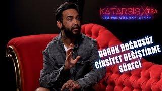 Katarsis X-TRA Doruk Doğrusöz - Cinsiyet Değiştirme Süreci