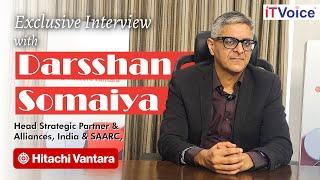 Exclusive Interview with Darsshan Somaiya - Hitachi Vantaras Big Partner Ecosystem all across India