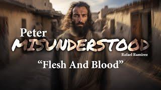 Flesh and Blood  Peter Misunderstood